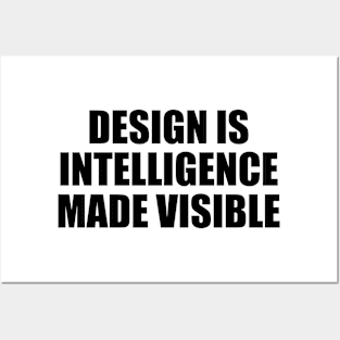 Design is intelligence made visible Posters and Art